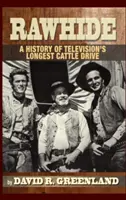 Rawhide - Historia najdłuższego przepędu bydła w telewizji (Hardback) - Rawhide - A History of Television's Longest Cattle Drive (Hardback)