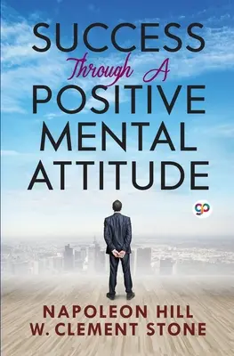 Sukces dzięki pozytywnemu nastawieniu psychicznemu - Success Through a Positive Mental Attitude