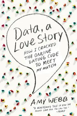 Data, a Love Story: Jak złamałem kod randek online, by poznać swojego partnera - Data, a Love Story: How I Cracked the Online Dating Code to Meet My Match