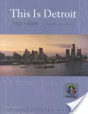 To jest Detroit, 1701-2001: ilustrowana historia - This Is Detroit, 1701-2001: An Illustrated History