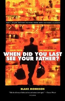 Kiedy ostatni raz widziałeś swojego ojca? Wspomnienie syna o miłości i stracie - When Did You Last See Your Father?: A Son's Memoir of Love and Loss