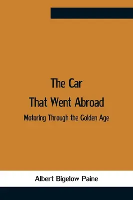 Samochód, który wyjechał za granicę: Motoryzacja przez złoty wiek - The Car That Went Abroad: Motoring Through The Golden Age