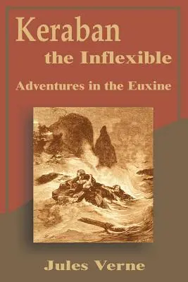 Keraban Nieugięty: Przygody w Euxine - Keraban the Inflexible: Adventures in the Euxine