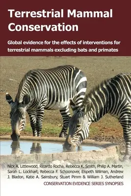 Ochrona ssaków lądowych: Globalne dowody na skutki interwencji na rzecz ssaków lądowych z wyłączeniem nietoperzy i naczelnych - Terrestrial Mammal Conservation: Global Evidence for the Effects of Interventions for Terrestrial Mammals Excluding Bats and Primates