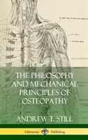 Filozofia i mechaniczne zasady osteopatii (Hardcover) - The Philosophy and Mechanical Principles of Osteopathy (Hardcover)