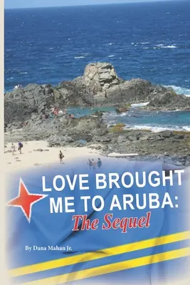 Miłość przywiodła mnie na Arubę: The Sequel - Love Brought Me To Aruba: The Sequel