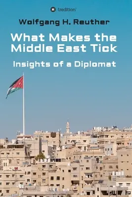 What Makes the Middle East Tick: Spostrzeżenia dyplomaty - What Makes the Middle East Tick: Insights of a Diplomat