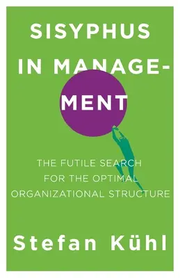 Syzyf w zarządzaniu: Daremne poszukiwanie optymalnej struktury organizacyjnej - Sisyphus in Management: The Futile Search for the Optimal Organizational Structure