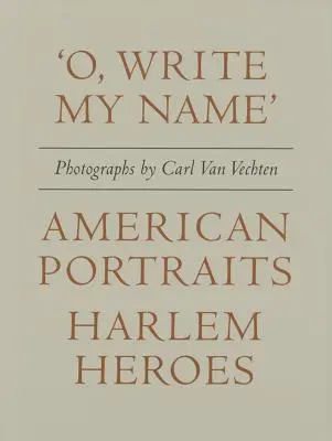 Carl Van Vechten: „O, Write My Name”: Amerykańskie portrety, bohaterowie Harlemu - Carl Van Vechten: 'o, Write My Name': American Portraits, Harlem Heroes