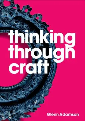 Myślenie przez rzemiosło - Thinking Through Craft