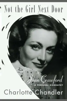 Nie dziewczyna z sąsiedztwa: Joan Crawford, osobista biografia - Not the Girl Next Door: Joan Crawford, a Personal Biography