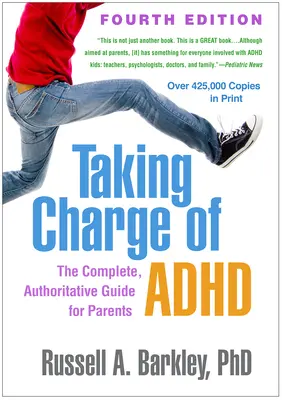 Taking Charge of Adhd, Fourth Edition: Kompletny, autorytatywny przewodnik dla rodziców - Taking Charge of Adhd, Fourth Edition: The Complete, Authoritative Guide for Parents