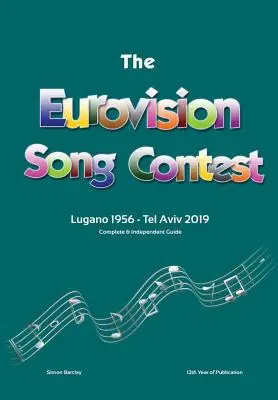 Kompletny i niezależny przewodnik po Konkursie Piosenki Eurowizji: Lugano 1956 - Tel Awiw 2019 - The Complete & Independent Guide to the Eurovision Song Contest: Lugano 1956 - Tel Aviv 2019