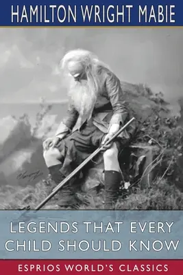 Legendy, które każde dziecko powinno znać (Esprios Classics) - Legends That Every Child Should Know (Esprios Classics)