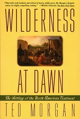 Dzicz o świcie: zasiedlanie kontynentu północnoamerykańskiego - Wilderness at Dawn: The Settling of the North American Continent