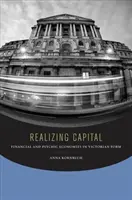 Urzeczywistnianie kapitału: Ekonomia finansowa i psychiczna w wiktoriańskiej formie - Realizing Capital: Financial and Psychic Economies in Victorian Form