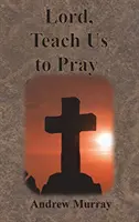 Panie, naucz nas się modlić - Lord, Teach Us to Pray