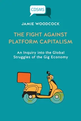 Walka z kapitalizmem platformowym: Dochodzenie w sprawie globalnych zmagań Gig Economy - The Fight Against Platform Capitalism: An Inquiry into the Global Struggles of the Gig Economy