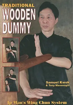 Tradycyjny drewniany manekin: System Ips Man Wing Chun - Traditional Wooden Dummy: Ips Man Wing Chun System