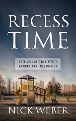 Recess Time: Gdy umysł bawi się pamięcią i wyobraźnią - Recess Time: When Mind Gets to Play with Memory and Imagination