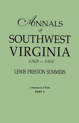 Kroniki południowo-zachodniej Wirginii, 1769-1800. Jeden tom w dwóch częściach. Część 1 - Annals of Southwest Virginia, 1769-1800. One Volume in Two Parts. Part 1