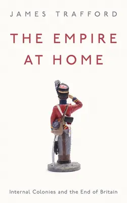 Imperium w domu: wewnętrzne kolonie i koniec Wielkiej Brytanii - The Empire at Home: Internal Colonies and the End of Britain