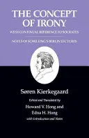 Kierkegaard's Writings, II, Volume 2: The Concept of Irony, with Continual Reference to Socrates/Notes of Schelling's Berlin Lectures