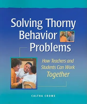 Rozwiązywanie trudnych problemów z zachowaniem: Jak nauczyciele i uczniowie mogą współpracować - Solving Thorny Behavior Problems: How Teachers and Students Can Work Together