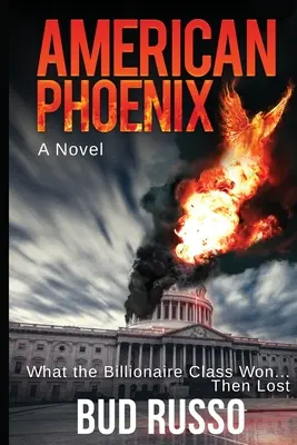 American Phoenix: Co wygrała klasa miliarderów ... A potem straciła - American Phoenix: What The Billionaire Class Won ... Then Lost