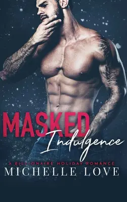 Masked Indulgence: A Billionaire Holiday Romance