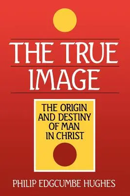 Prawdziwy obraz: Pochodzenie i przeznaczenie człowieka w Chrystusie - The True Image: The Origin and Destiny of Man in Christ