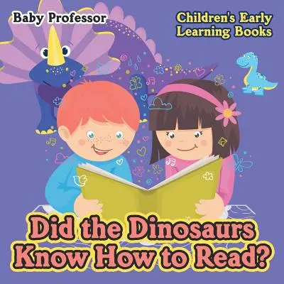 Czy dinozaury umiały czytać? - Książki do wczesnej nauki dla dzieci - Did the Dinosaurs Know How to Read? - Children's Early Learning Books