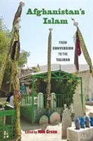 Afgański islam: Od konwersji do talibów - Afghanistan's Islam: From Conversion to the Taliban