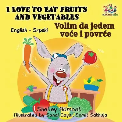 Kocham jeść owoce i warzywa (English Serbian Bilingual Book Latin alphabet) - I Love to Eat Fruits and Vegetables (English Serbian Bilingual Book Latin alphabet)