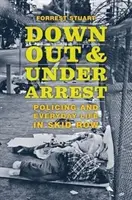 Down, Out, and Under Arrest: Policja i życie codzienne w Skid Row - Down, Out, and Under Arrest: Policing and Everyday Life in Skid Row