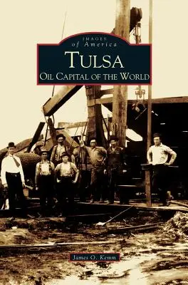 Tulsa: Światowa stolica ropy naftowej - Tulsa: Oil Capital of the World