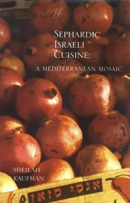 Sefardyjska kuchnia izraelska: Śródziemnomorska mozaika - Sephardic Israeli Cuisine: A Mediterranean Mosaic