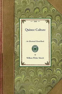 Kultura pigwy: Ilustrowany podręcznik do rozmnażania i uprawy pigwy - Quince Culture: An Illustrated Hand-Book for the Propagation and Cultivation of the Quince