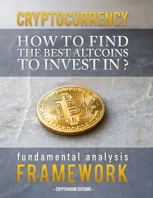 Kryptowaluty: Jak znaleźć najlepsze altcoiny do inwestowania: fundamentalne ramy analizy, aby znaleźć następną monetę x100 - Cryptocurrency: How to find the best altcoins to invest in: fundamental analysis framework to find the next x100 coin