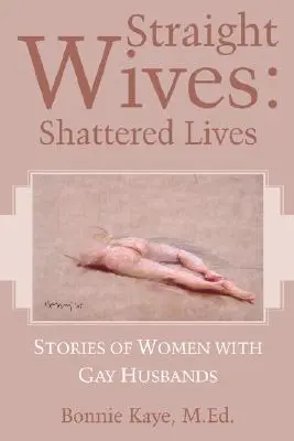 Proste żony: Rozbite życia - Straight Wives: Shattered Lives