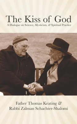 Pocałunek Boga: Dialog na temat nauki, mistycyzmu i praktyki duchowej - The Kiss of God: A Dialogue on Science, Mysticism, & Spiritual Practice