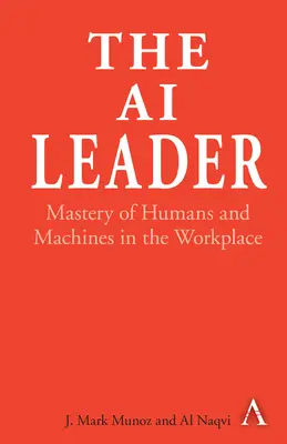 Lider AI: Opanowanie ludzi i maszyn w miejscu pracy - The AI Leader: Mastery of Humans and Machines in the Workplace