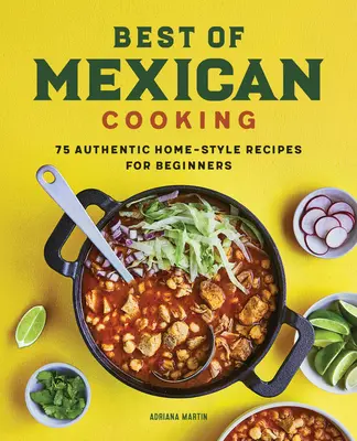 Best of Mexican Cooking: 75 autentycznych domowych przepisów dla początkujących - Best of Mexican Cooking: 75 Authentic Home-Style Recipes for Beginners