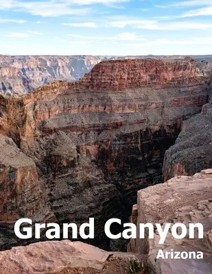Wielki Kanion: Coffee Table Photography Travel Picture Book Album Of A National Park In Arizona State USA Country Large Size Photos C - Grand Canyon: Coffee Table Photography Travel Picture Book Album Of A National Park In Arizona State USA Country Large Size Photos C