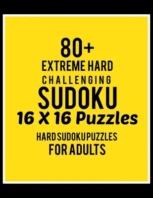 80+ ekstremalnie trudnych łamigłówek Sudoku 16*16: Hard Level for Adults - All 16*16 Hard 80+ Sudoku - Sudoku Puzzle Books - Sudoku Puzzle Books Hard - 80+ Extreme Hard Challenging Sudoku 16*16 Puzzles: Hard Level for Adults - All 16*16 Hard 80+ Sudoku - Sudoku Puzzle Books - Sudoku Puzzle Books Hard