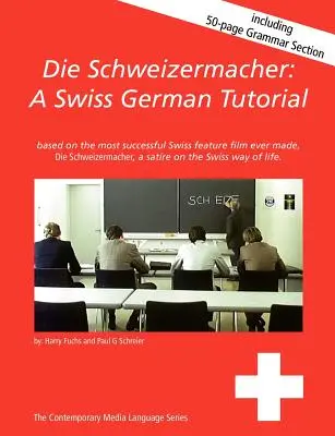 Die Schweizermacher: Szwajcarski poradnik języka niemieckiego - Die Schweizermacher: A Swiss German Tutorial