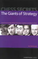 Sekrety szachów: Giganci strategii: Ucz się od Kramnika, Karpowa, Petrosjana, Capablanki i Nimzowitscha - Chess Secrets: The Giants of Strategy: Learn from Kramnik, Karpov, Petrosian, Capablanca and Nimzowitsch