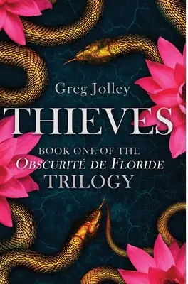 Złodzieje: Księga pierwsza trylogii Obscurit de Floride - Thieves: Book One of the Obscurit de Floride Trilogy