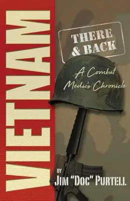 Wietnam: Tam i z powrotem: Kronika medyka bojowego - Vietnam: There and Back: A Combat Medic's Chronicle