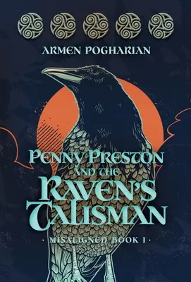 Penny Preston i talizman kruka: Misaligned Book I - Penny Preston and the Raven's Talisman: Misaligned Book I